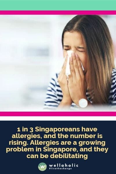 1 in 3 Singaporeans have allergies, and the number is rising. Allergies are a growing problem in Singapore, and they can be debilitating