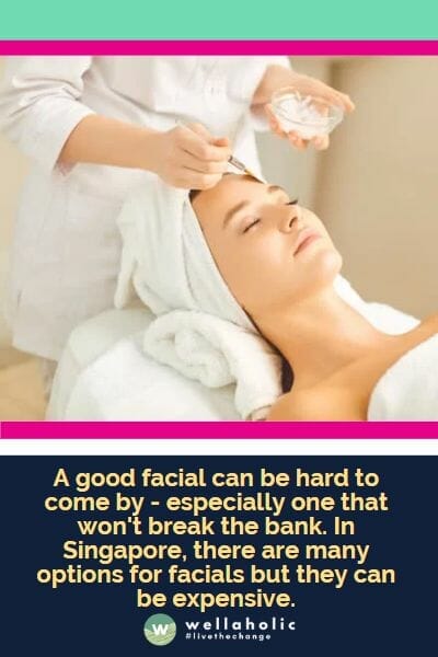 A good facial can be hard to come by - especially one that won't break the bank. In Singapore, there are many options for facials but they can be expensive.