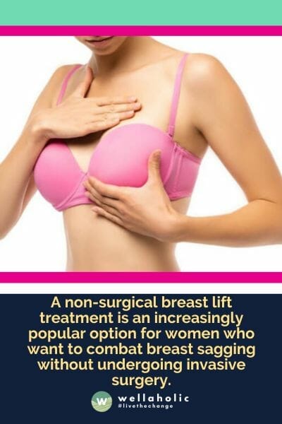 A non-surgical breast lift treatment is an increasingly popular option for women who want to combat breast sagging without undergoing invasive surgery.