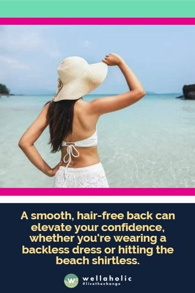 A well-groomed back can make a powerful aesthetic statement. It’s not just about attractiveness - it speaks volumes about your personal care habits too. A smooth, hair-free back can elevate your confidence, whether you're wearing a backless dress or hitting the beach shirtless.