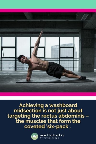 Achieving a washboard midsection is not just about targeting the rectus abdominis – the muscles that form the coveted 'six-pack'.