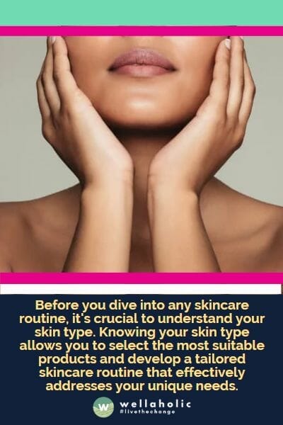 Before you dive into any skincare routine, it's crucial to understand your skin type. Knowing your skin type allows you to select the most suitable products and develop a tailored skincare routine that effectively addresses your unique needs.
