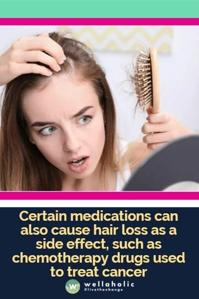 Certain medications can also cause hair loss as a side effect, such as chemotherapy drugs used to treat cancer