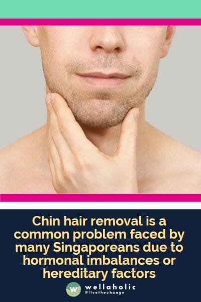 Chin hair removal is a common problem faced by many Singaporeans due to hormonal imbalances or hereditary factors