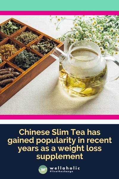 Chinese Slim Tea has gained popularity in recent years as a weight loss supplement