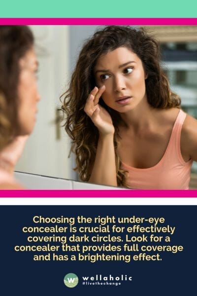 Choosing the right under-eye concealer is crucial for effectively covering dark circles. Look for a concealer that provides full coverage and has a brightening effect. 