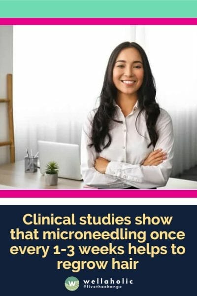 Clinical studies show that microneedling once every 1-3 weeks helps to regrow hair
