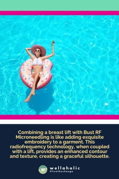 Combining a breast lift with Bust RF Microneedling is like adding exquisite embroidery to a garment. This radiofrequency technology, when coupled with a lift, provides an enhanced contour and texture, creating a graceful silhouette.