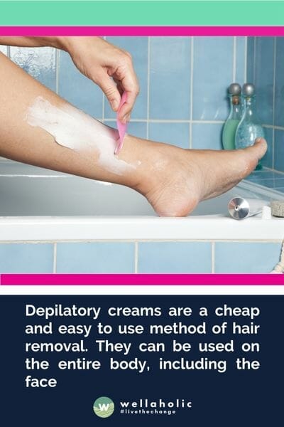 Depilatory creams are a cheap and easy to use method of hair removal. They can be used on the entire body, including the face