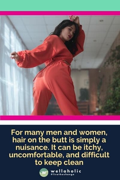 对许多男性和女性来说，臀部的毛发只是一种困扰。它可能会引发瘙痒，令人不适，且难以保持清洁。