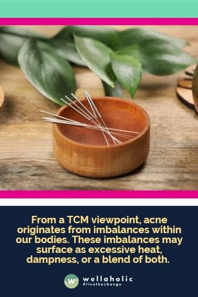 From a TCM viewpoint, acne originates from imbalances within our bodies. These imbalances may surface as excessive heat, dampness, or a blend of both. 