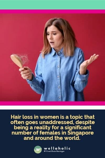 女性脱发是一个常常被忽视的话题，尽管它是新加坡和全球许多女性面临的现实。