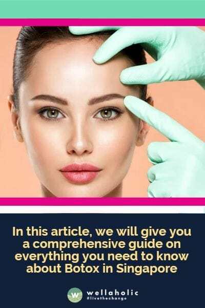 In this article, we will give you a comprehensive guide on everything you need to know about Botox in Singapore