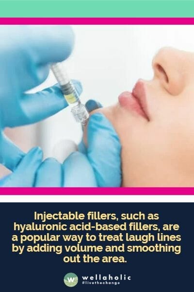 Injectable fillers, such as hyaluronic acid-based fillers, are a popular way to treat laugh lines by adding volume and smoothing out the area.