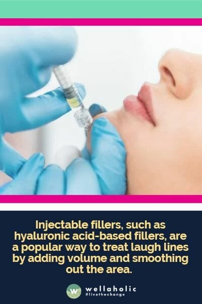 Injectable fillers, such as hyaluronic acid-based fillers, are a popular way to treat laugh lines by adding volume and smoothing out the area. 