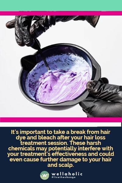 It's important to take a break from hair dye and bleach after your hair loss treatment session. These harsh chemicals may potentially interfere with your treatment's effectiveness and could even cause further damage to your hair and scalp.