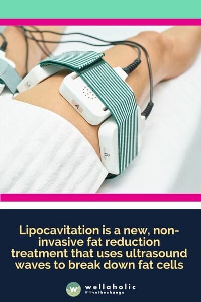 Lipocavitation is a new, non-invasive fat reduction treatment that uses ultrasound waves to break down fat cells