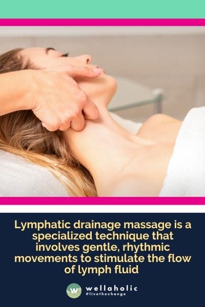 Lymphatic drainage massage is a specialized technique that involves gentle, rhythmic movements to stimulate the flow of lymph fluid 