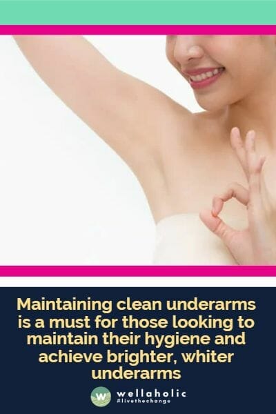 Maintaining clean underarms is a must for those looking to maintain their hygiene and achieve brighter, whiter underarms