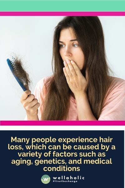 Many people experience hair loss, which can be caused by a variety of factors such as aging, genetics, and medical conditions