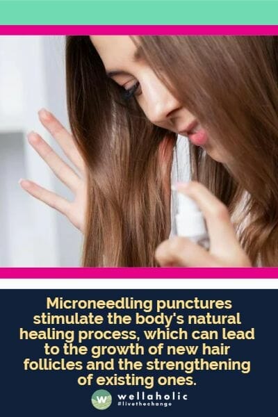 Microneedling punctures stimulate the body's natural healing process, which can lead to the growth of new hair follicles and the strengthening of existing ones.
