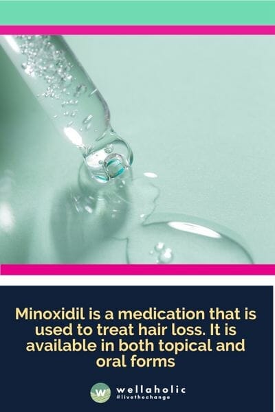 Minoxidil is a medication that is used to treat hair loss. It is available in both topical and oral forms