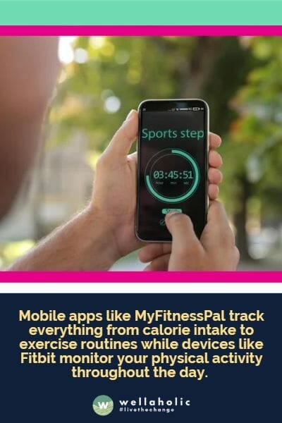 Mobile apps like MyFitnessPal track everything from calorie intake to exercise routines while devices like Fitbit monitor your physical activity throughout the day. 