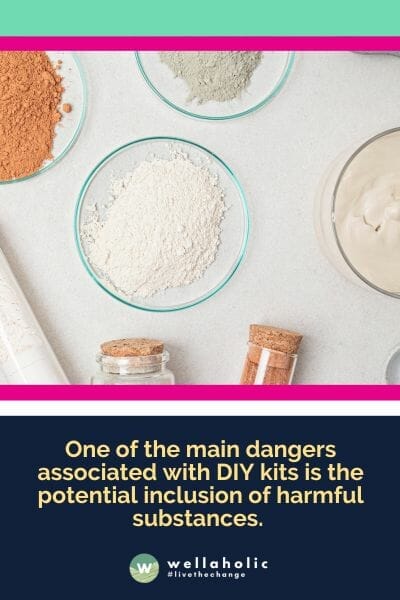 One of the main dangers associated with DIY kits is the potential inclusion of harmful substances. 