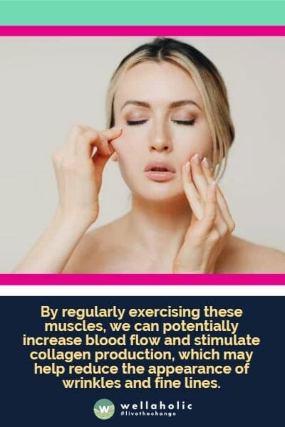 Our facial muscles play a crucial role in maintaining our skin's elasticity and firmness. By regularly exercising these muscles, we can potentially increase blood flow and stimulate collagen production, which may help reduce the appearance of wrinkles and fine lines.