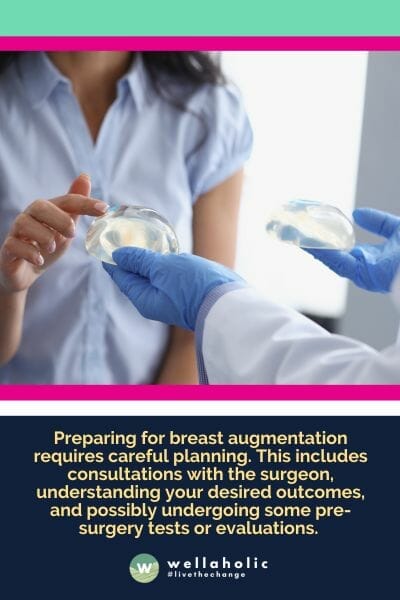 Preparing for breast augmentation requires careful planning. This includes consultations with the surgeon, understanding your desired outcomes, and possibly undergoing some pre-surgery tests or evaluations. 