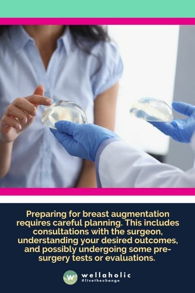 Preparing for breast augmentation requires careful planning. This includes consultations with the surgeon, understanding your desired outcomes, and possibly undergoing some pre-surgery tests or evaluations.