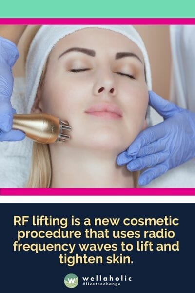 RF lifting is a new cosmetic procedure that uses radio frequency waves to lift and tighten skin.