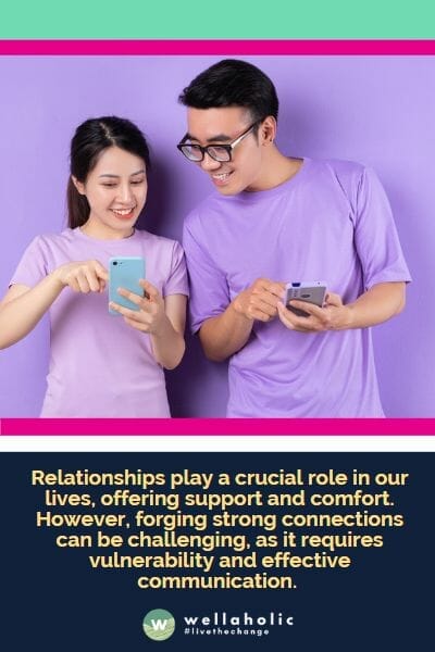 Relationships play a crucial role in our lives, offering support and comfort. However, forging strong connections can be challenging, as it requires vulnerability and effective communication. 