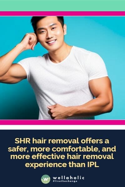 SHR hair removal offers a safer, more comfortable, and more effective hair removal experience than IPL