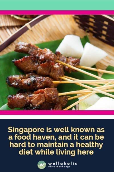 Singapore is well known as a food haven, and it can be hard to maintain a healthy diet while living here. 