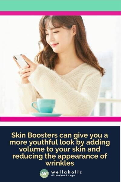 Skin Boosters can give you a more youthful look by adding volume to your skin and reducing the appearance of wrinkles