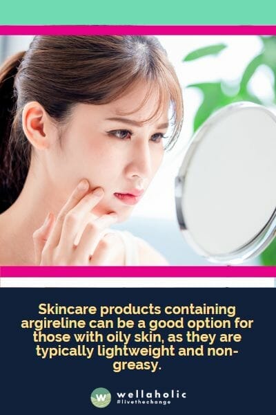 Skincare products containing argireline can be a good option for those with oily skin, as they are typically lightweight and non-greasy.