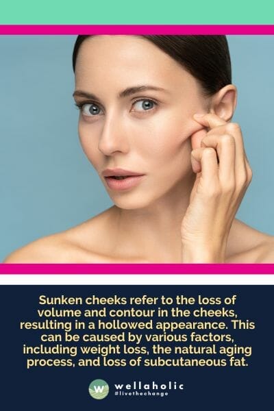 Sunken cheeks refer to the loss of volume and contour in the cheeks, resulting in a hollowed appearance. This can be caused by various factors, including weight loss, the natural aging process, and loss of subcutaneous fat.