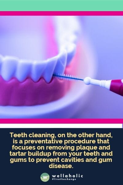 Teeth cleaning, on the other hand, is a preventative procedure that focuses on removing plaque and tartar buildup from your teeth and gums to prevent cavities and gum disease.