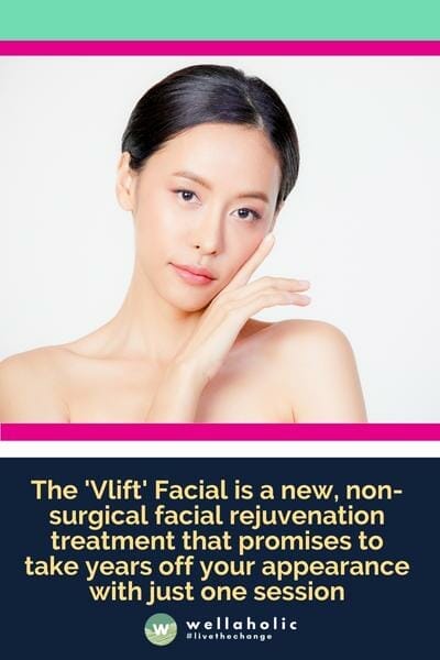 “Vlift”脸部紧致美容护理是一种全新的非手术脸部焕肤疗程，承诺只需一次疗程，即可使您看起来年轻数年。”