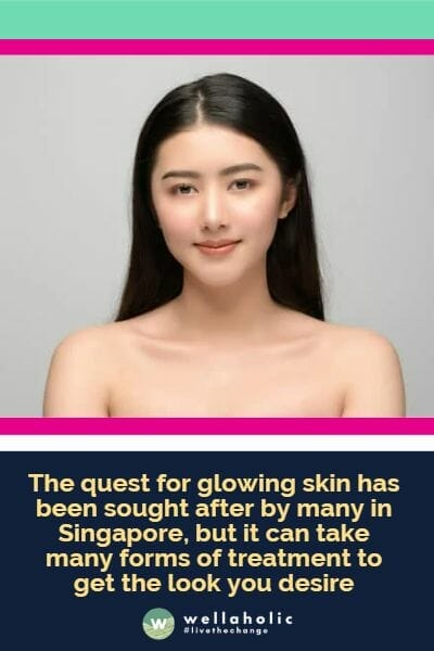 The quest for glowing skin has been sought after by many in Singapore, but it can take many forms of treatment to get the look you desire