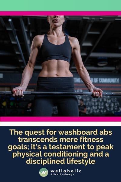 The quest for washboard abs transcends mere fitness goals; it's a testament to peak physical conditioning and a disciplined lifestyle