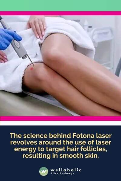 The science behind Fotona laser revolves around the use of laser energy to target hair follicles, resulting in smooth skin. 
