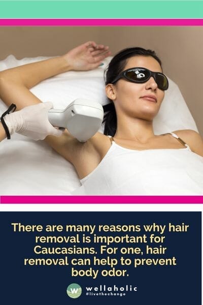 有很多原因解释为什么对于高加索人来说脱毛很重要。首先，脱毛可以帮助预防体臭。