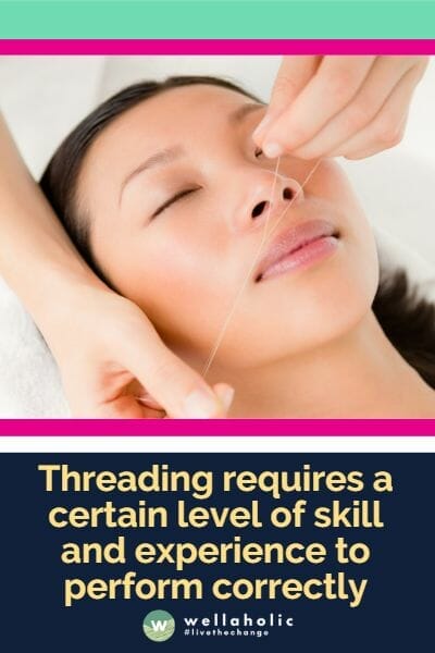 Threading requires a certain level of skill and experience to perform correctly