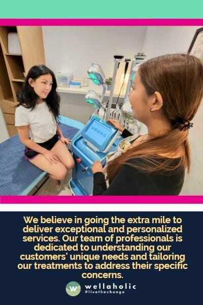 We believe in going the extra mile to deliver exceptional and personalized services. Our team of professionals is dedicated to understanding our customers' unique needs and tailoring our treatments to address their specific concerns.