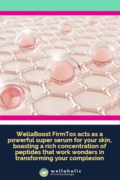 WellaBoost FirmTox acts as a powerful super serum for your skin, boasting a rich concentration of peptides that work wonders in transforming your complexion, enhancing firmness, and reducing the appearance of fine lines and wrinkles