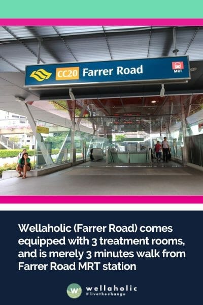 Wellaholic (Farrer Road) comes equipped with 3 treatment rooms, and is merely 3 minutes walk from Farrer Road MRT station