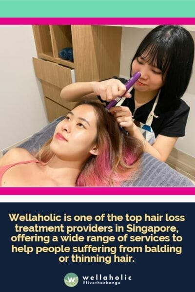 Wellaholic is one of the top hair loss treatment providers in Singapore, offering a wide range of services to help people suffering from balding or thinning hair.