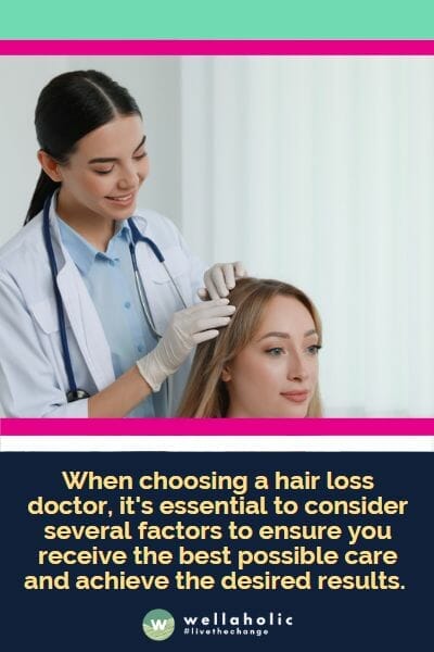 When choosing a hair loss doctor, it's essential to consider several factors to ensure you receive the best possible care and achieve the desired results. 